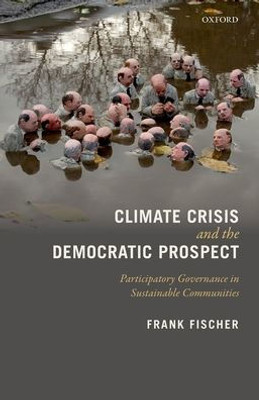 Climate Crisis And The Democratic Prospect: Participatory Governance In Sustainable Communities