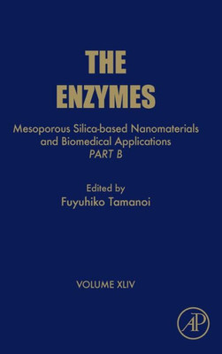 Mesoporous Silica-Based Nanomaterials And Biomedical Applications - Part B (Volume 44) (The Enzymes, Volume 44)