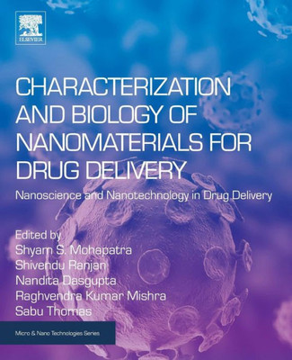 Characterization And Biology Of Nanomaterials For Drug Delivery: Nanoscience And Nanotechnology In Drug Delivery (Micro And Nano Technologies)