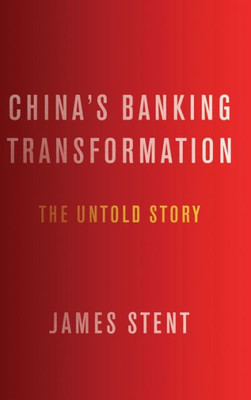 China'S Banking Transformation: The Untold Story