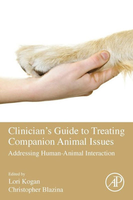 Clinician'S Guide To Treating Companion Animal Issues: Addressing Human-Animal Interaction