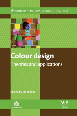 Colour Design: Theories And Applications (The Textile Institute Book Series)