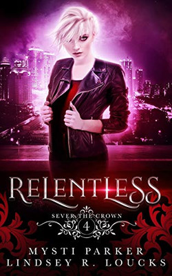 Relentless: A Reverse Harem Vampire Romance (Sever the Crown)