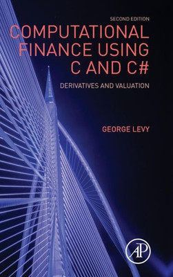 Computational Finance Using C And C# Derivatives And Valuation