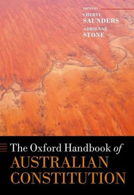 The Oxford Handbook Of The Australian Constitution (Oxford Handbooks)