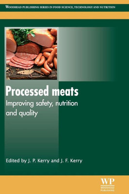 Processed Meats: Improving Safety, Nutrition And Quality (Woodhead Publishing Series In Food Science, Technology And Nutrition)