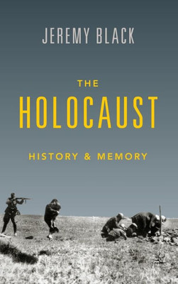 The Holocaust: History And Memory