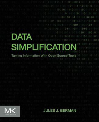 Data Simplification: Taming Information With Open Source Tools