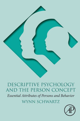 Descriptive Psychology And The Person Concept: Essential Attributes Of Persons And Behavior