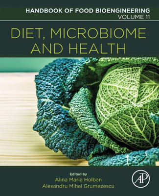 Diet, Microbiome And Health (Volume 11) (Handbook Of Food Bioengineering, Volume 11)