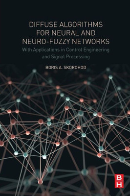 Diffuse Algorithms For Neural And Neuro-Fuzzy Networks: With Applications In Control Engineering And Signal Processing