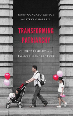 Transforming Patriarchy: Chinese Families In The Twenty-First Century