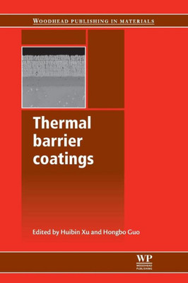 Thermal Barrier Coatings: Materials, Manufacturing And Performance (Woodhead Publishing Series In Metals And Surface Engineering)
