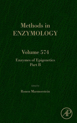 Enzymes Of Epigenetics Part B (Volume 574) (Methods In Enzymology, Volume 574)