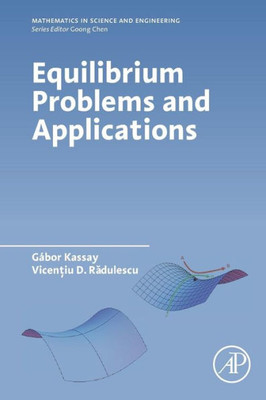 Equilibrium Problems And Applications (Mathematics In Science And Engineering)