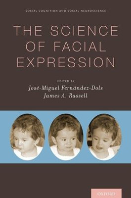 The Science Of Facial Expression (Social Cognition And Social Neuroscience)