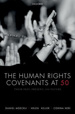 The Human Rights Covenants At 50: Their Past, Present, And Future