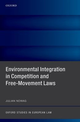 Environmental Integration In Competition And Free-Movement Laws (Oxford Studies In European Law)