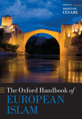 The Oxford Handbook Of European Islam (Oxford Handbooks)