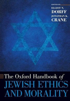 The Oxford Handbook Of Jewish Ethics And Morality (Oxford Handbooks)