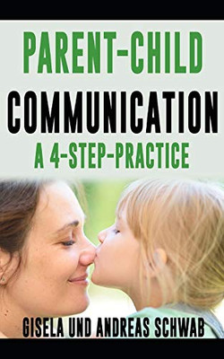 Parent-Child Communication: A 4-Step Practice