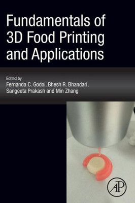 Fundamentals Of 3D Food Printing And Applications