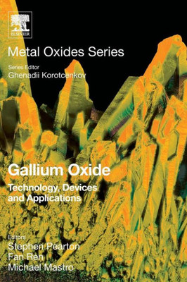 Gallium Oxide: Technology, Devices And Applications (Metal Oxides)