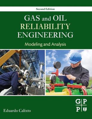 Gas And Oil Reliability Engineering: Modeling And Analysis
