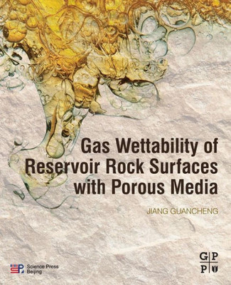 Gas Wettability Of Reservoir Rock Surfaces With Porous Media