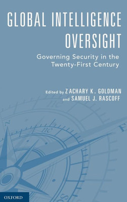 Global Intelligence Oversight: Governing Security In The Twenty-First Century