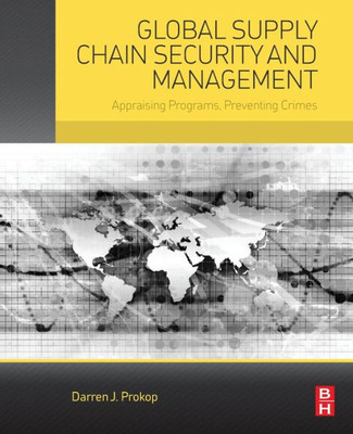 Global Supply Chain Security And Management Appraising Programs, Preventing Crimes