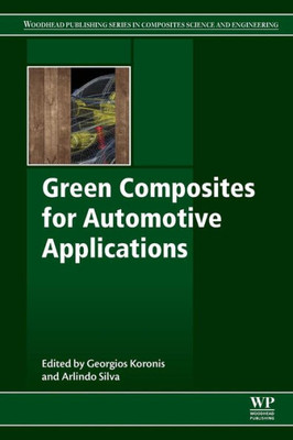 Green Composites For Automotive Applications (Woodhead Publishing Series In Composites Science And Engineering)