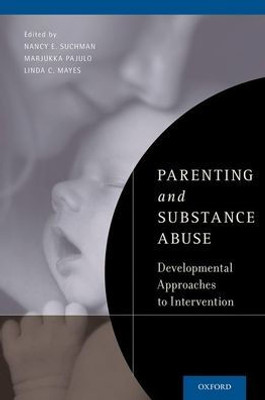 Parenting And Substance Abuse: Developmental Approaches To Intervention