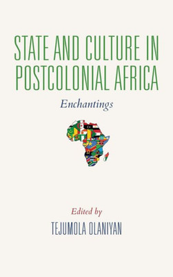 State And Culture In Postcolonial Africa: Enchantings (African Expressive Cultures)