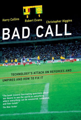 Bad Call: Technology'S Attack On Referees And Umpires And How To Fix It (Inside Technology)
