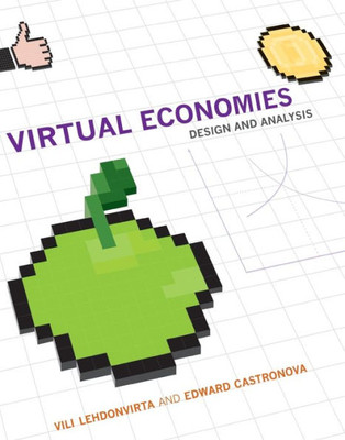 Virtual Economies: Design And Analysis (Information Policy)