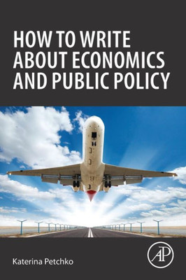 How To Write About Economics And Public Policy