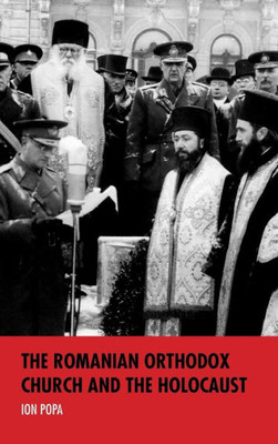 The Romanian Orthodox Church And The Holocaust (Studies In Antisemitism)