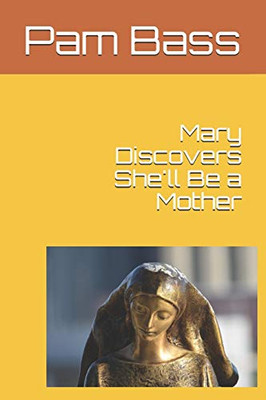 Mary Discovers She'll Be a Mother (Bible Stories and Truths)