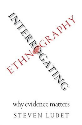 Interrogating Ethnography: Why Evidence Matters