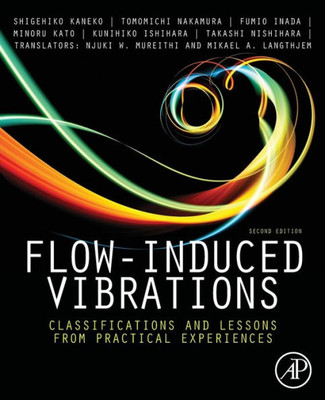 Flow-Induced Vibrations, Second Edition: Classifications And Lessons From Practical Experiences