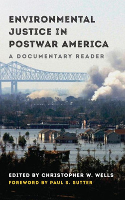 Environmental Justice In Postwar America: A Documentary Reader (Weyerhaeuser Environmental Classics)