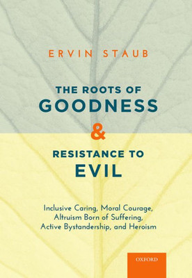 The Roots Of Goodness And Resistance To Evil