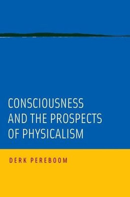 Consciousness And The Prospects Of Physicalism (Philosophy Of Mind)