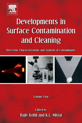 Developments In Surface Contamination And Cleaning, Volume 4: Detection, Characterization, And Analysis Of Contaminants