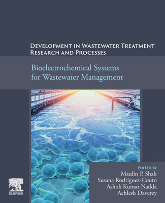 Development In Wastewater Treatment Research And Processes: Bioelectrochemical Systems For Wastewater Management
