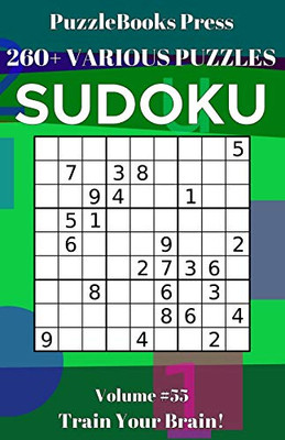 PuzzleBooks Press Sudoku 260+ Various Puzzles Volume 55: Train Your Brain!