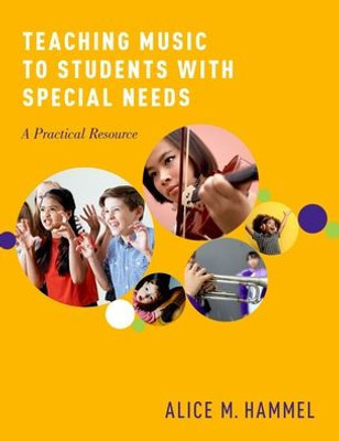 Teaching Music To Students With Special Needs: A Practical Resource