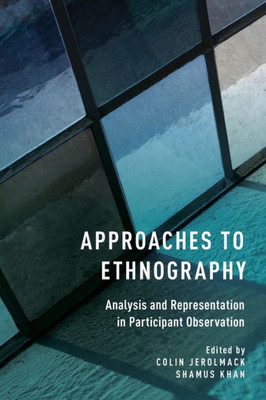 Approaches To Ethnography: Analysis And Representation In Participant Observation
