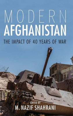 Modern Afghanistan: The Impact Of 40 Years Of War